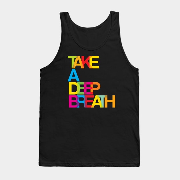 Take a deep breath Tank Top by DesignsandSmiles